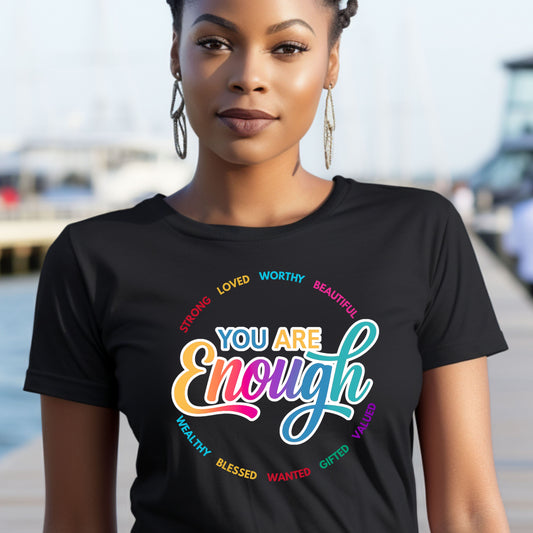 You Are Enough Uni-Sex T-Shirt