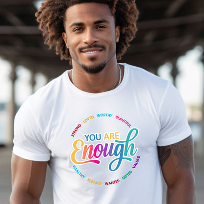 You Are Enough Uni-Sex T-Shirt
